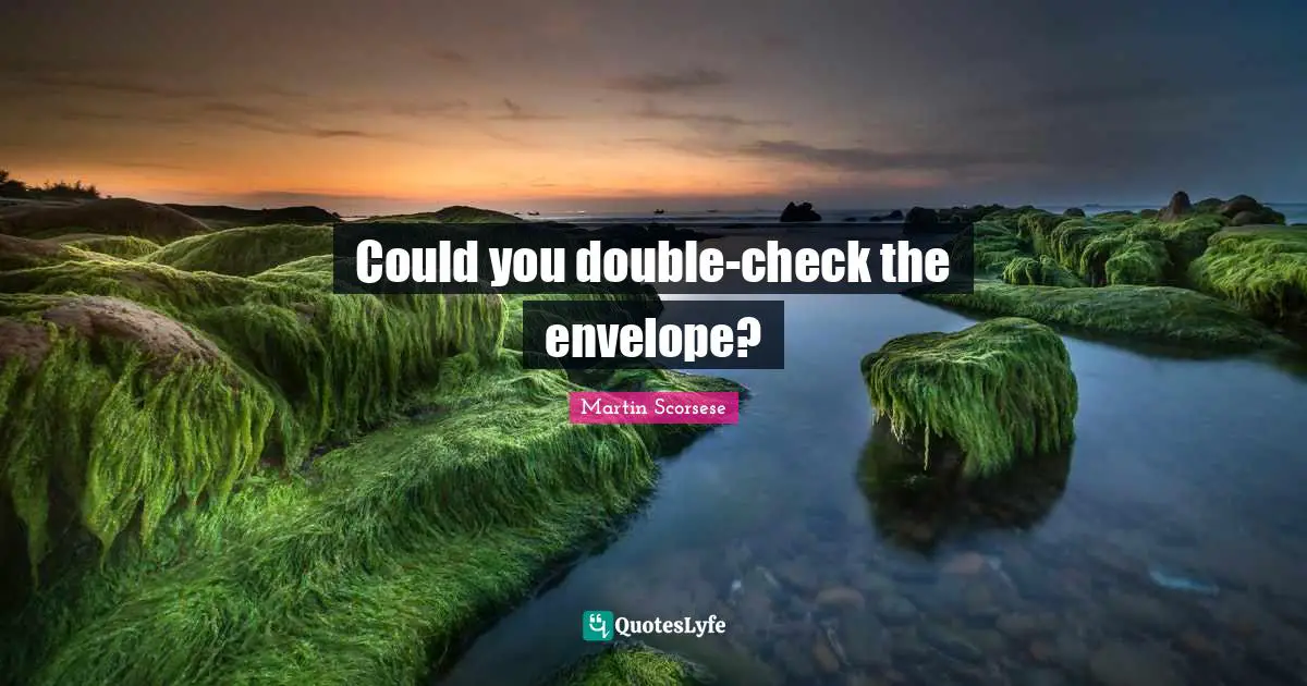 Could you double-check the envelope?