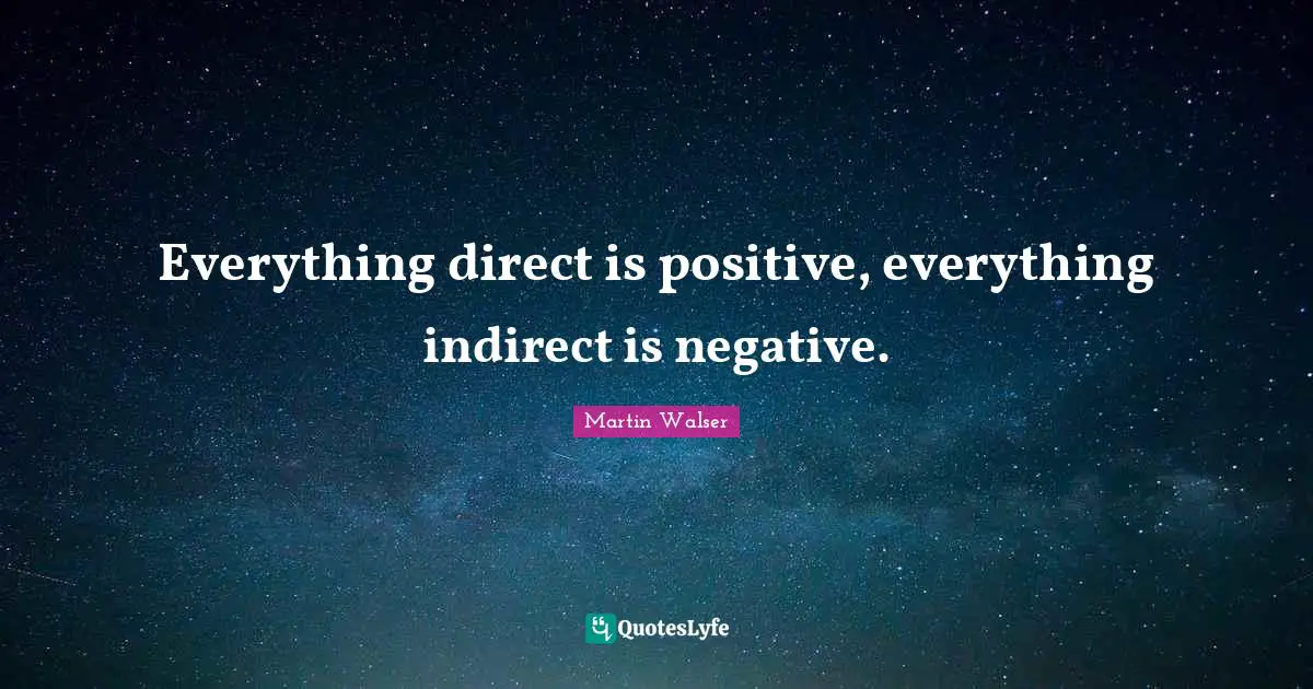 Everything direct is positive, everything indirect is negative.