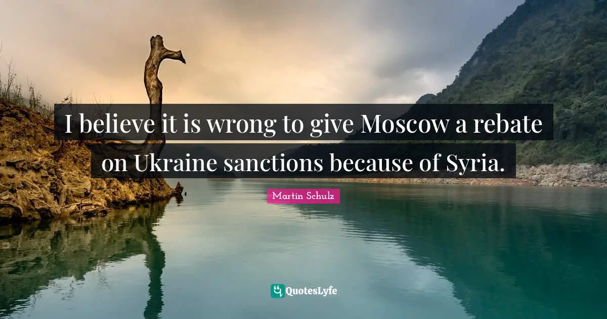 I believe it is wrong to give Moscow a rebate on Ukraine sanctions because of Syria.