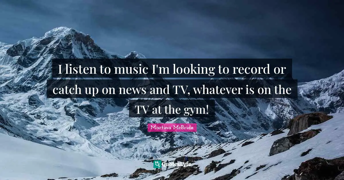 I listen to music I'm looking to record or catch up on news and TV, whatever is on the TV at the gym!