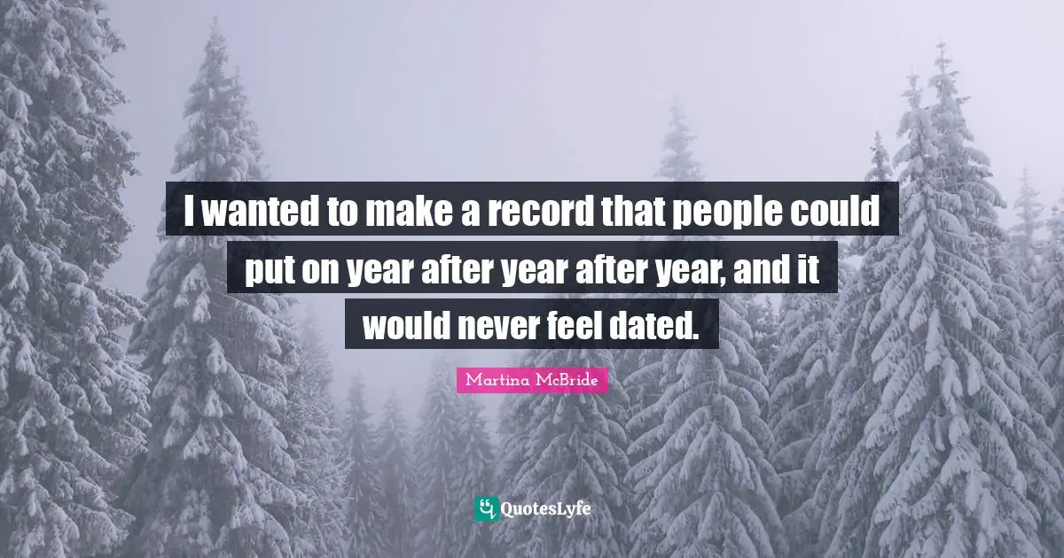 I wanted to make a record that people could put on year after year after year, and it would never feel dated.