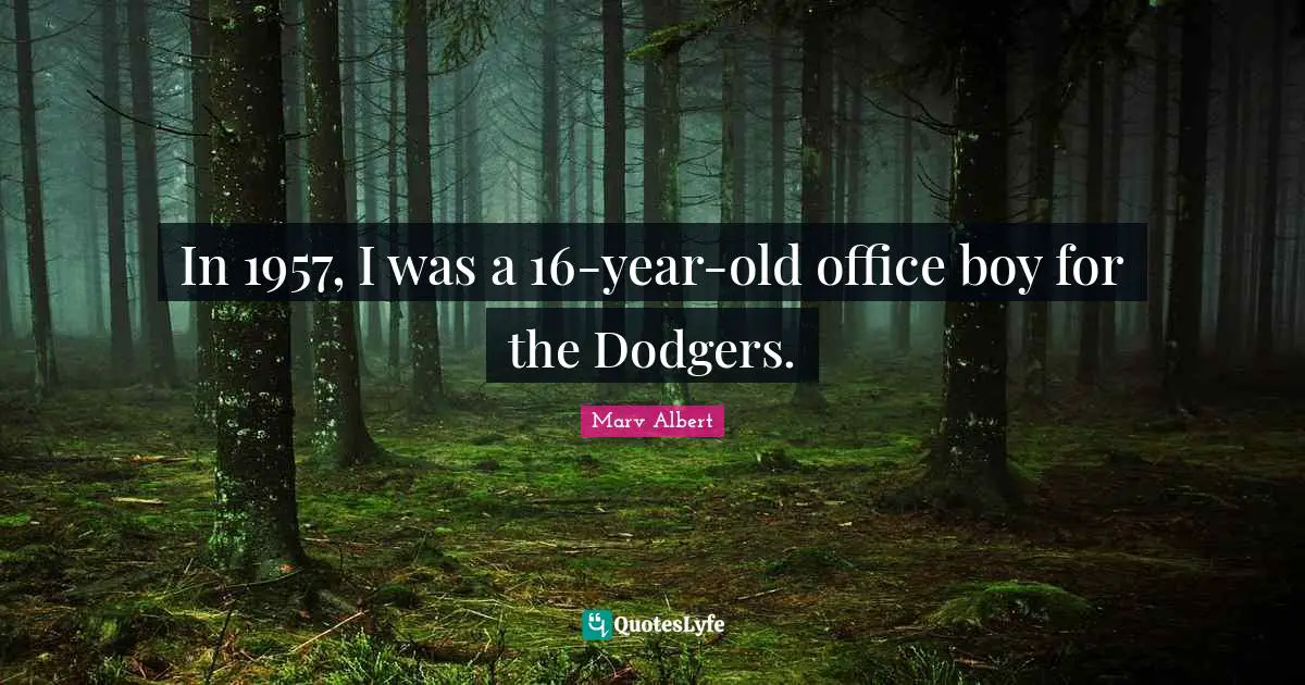 In 1957, I was a 16-year-old office boy for the Dodgers.