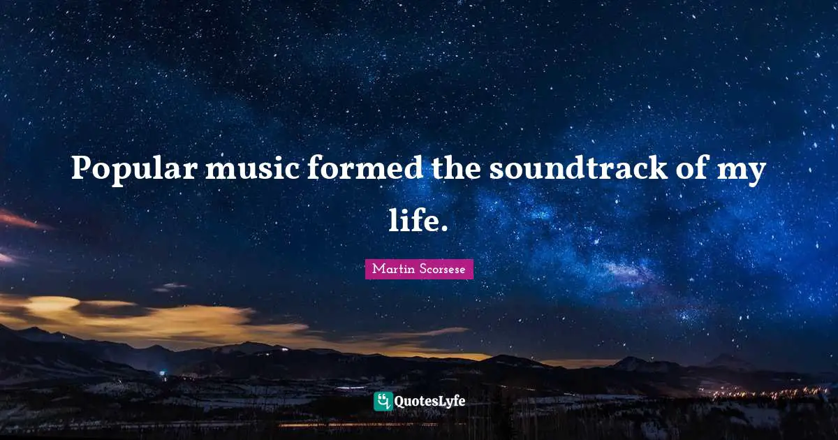 Popular music formed the soundtrack of my life.