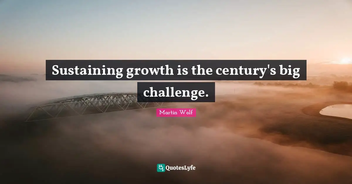 Sustaining growth is the century's big challenge.