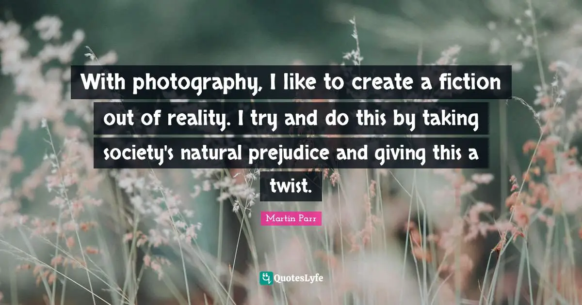 With photography, I like to create a fiction out of reality. I try and do this by taking society's natural prejudice and giving this a twist.