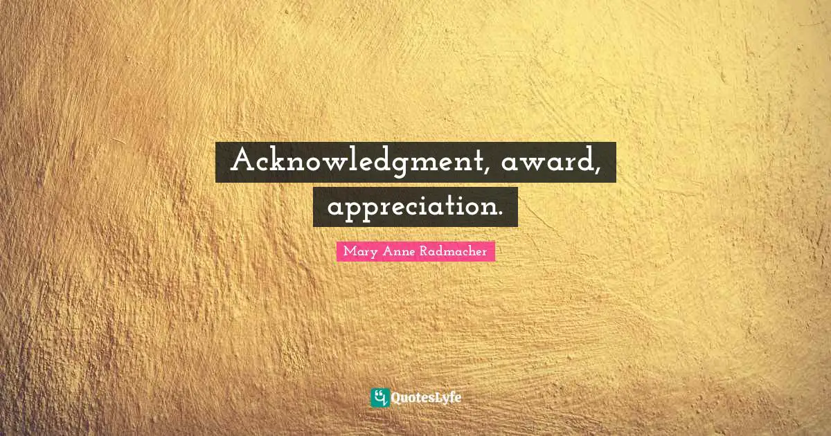Acknowledgment, award, appreciation.
