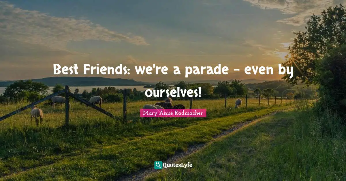 Best Friends: we're a parade - even by ourselves!