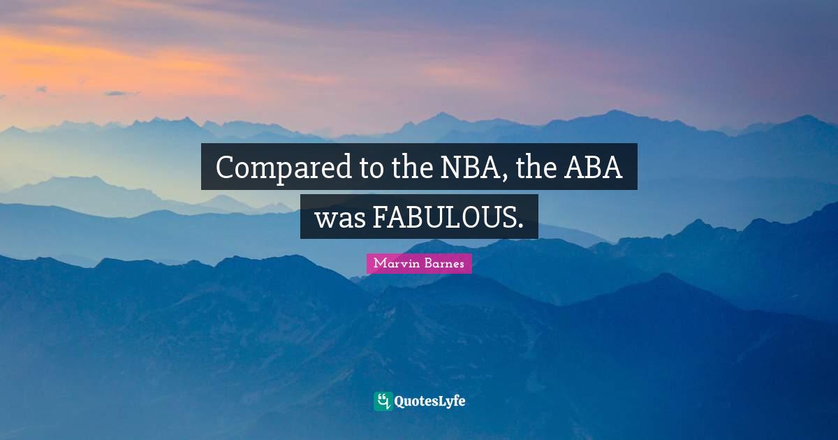 Compared to the NBA, the ABA was FABULOUS.