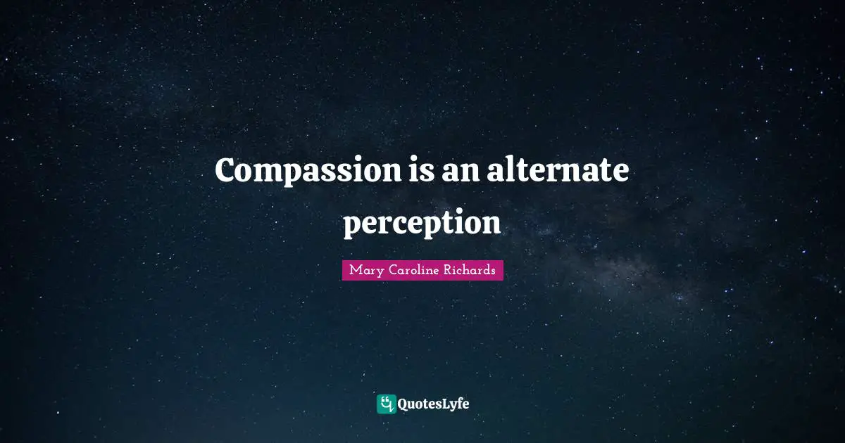 Compassion is an alternate perception