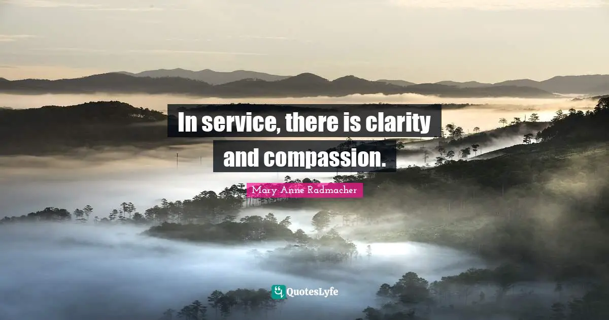 In service, there is clarity and compassion.
