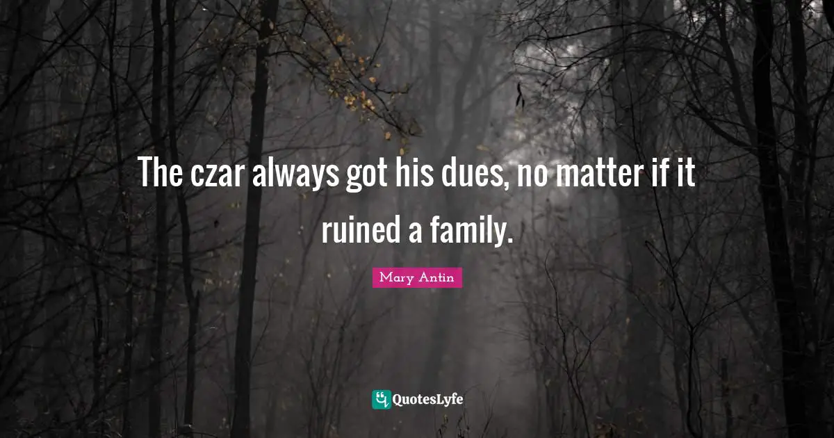 The czar always got his dues, no matter if it ruined a family.
