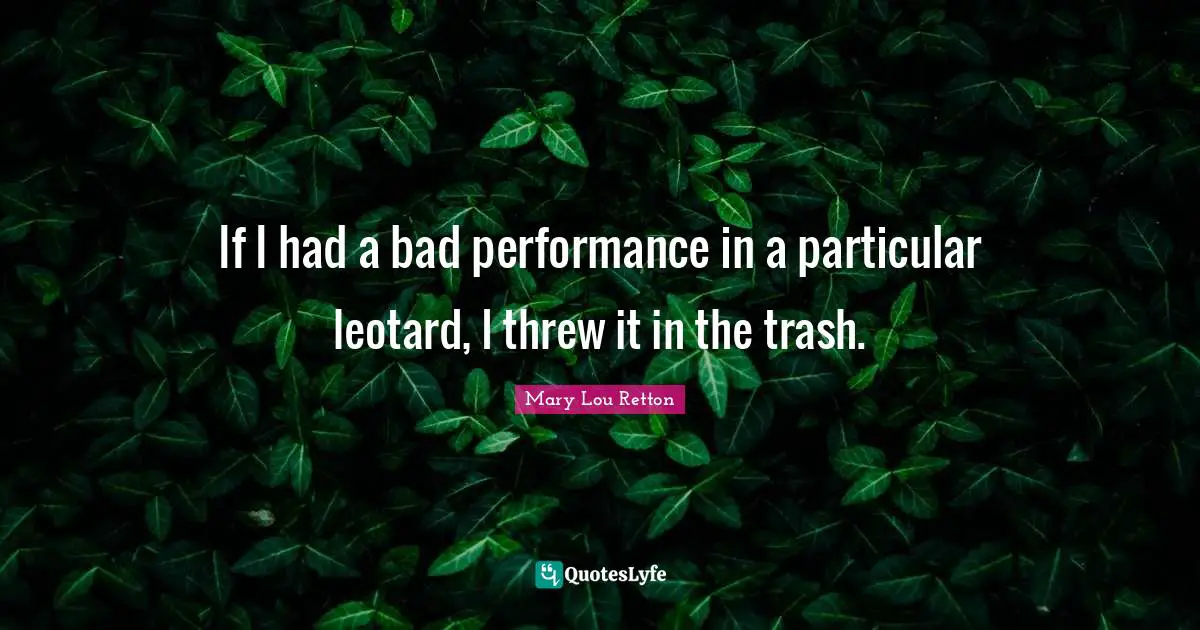 If I had a bad performance in a particular leotard, I threw it in the trash.
