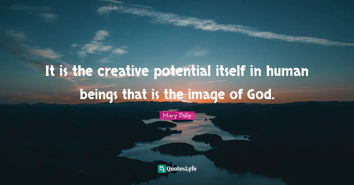 It is the creative potential itself in human beings that is the image of God.