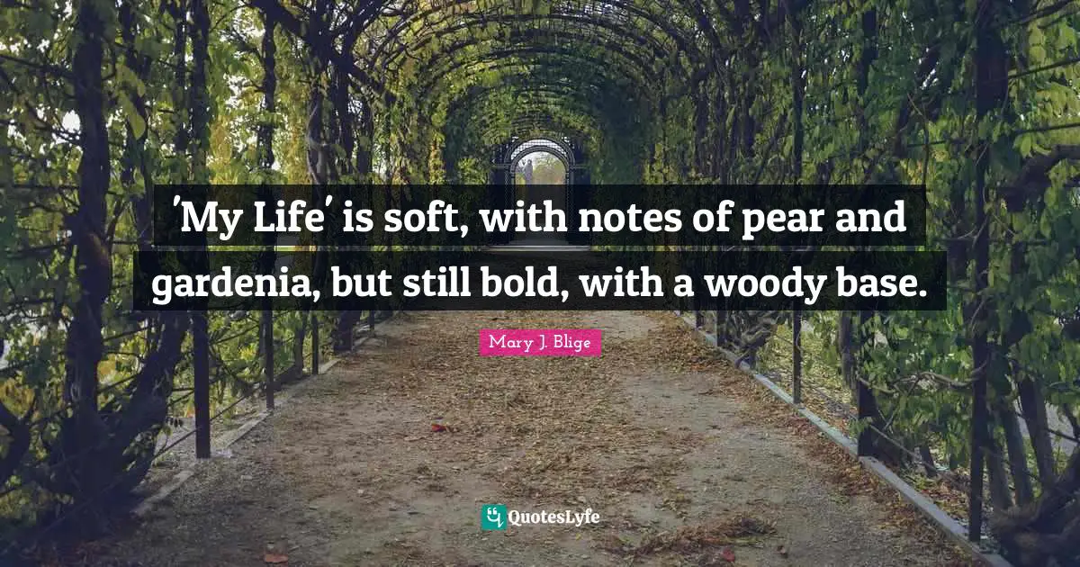 'My Life' is soft, with notes of pear and gardenia, but still bold, with a woody base.