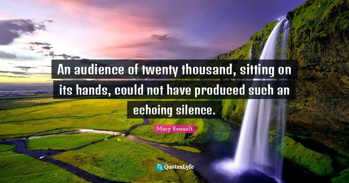 An audience of twenty thousand, sitting on its hands, could not have produced such an echoing silence.