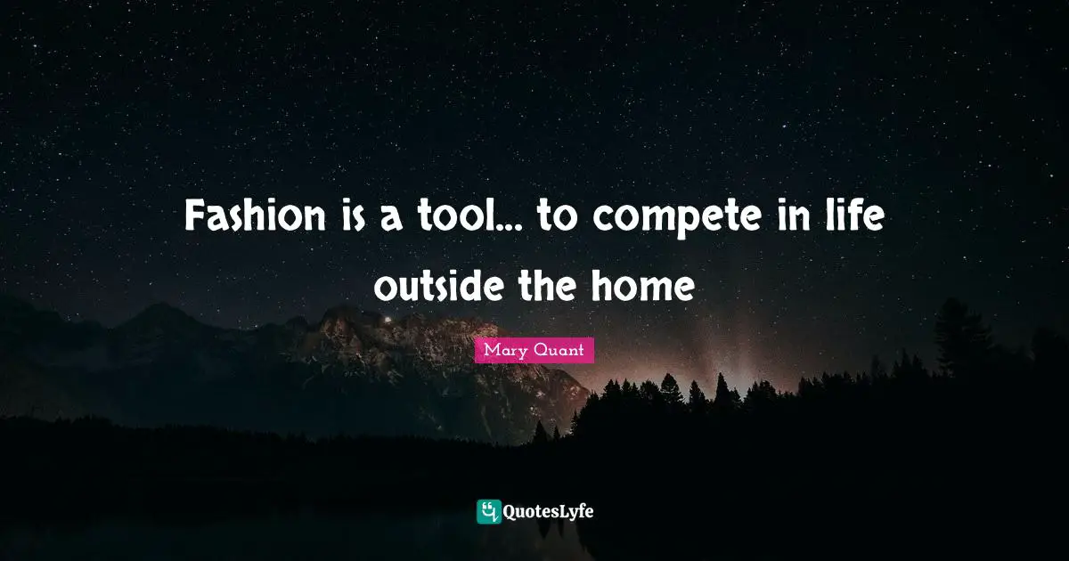 Fashion is a tool... to compete in life outside the home