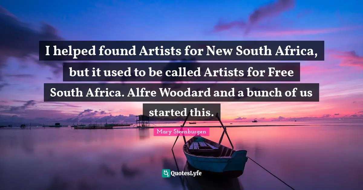 I helped found Artists for New South Africa, but it used to be called Artists for Free South Africa. Alfre Woodard and a bunch of us started this.