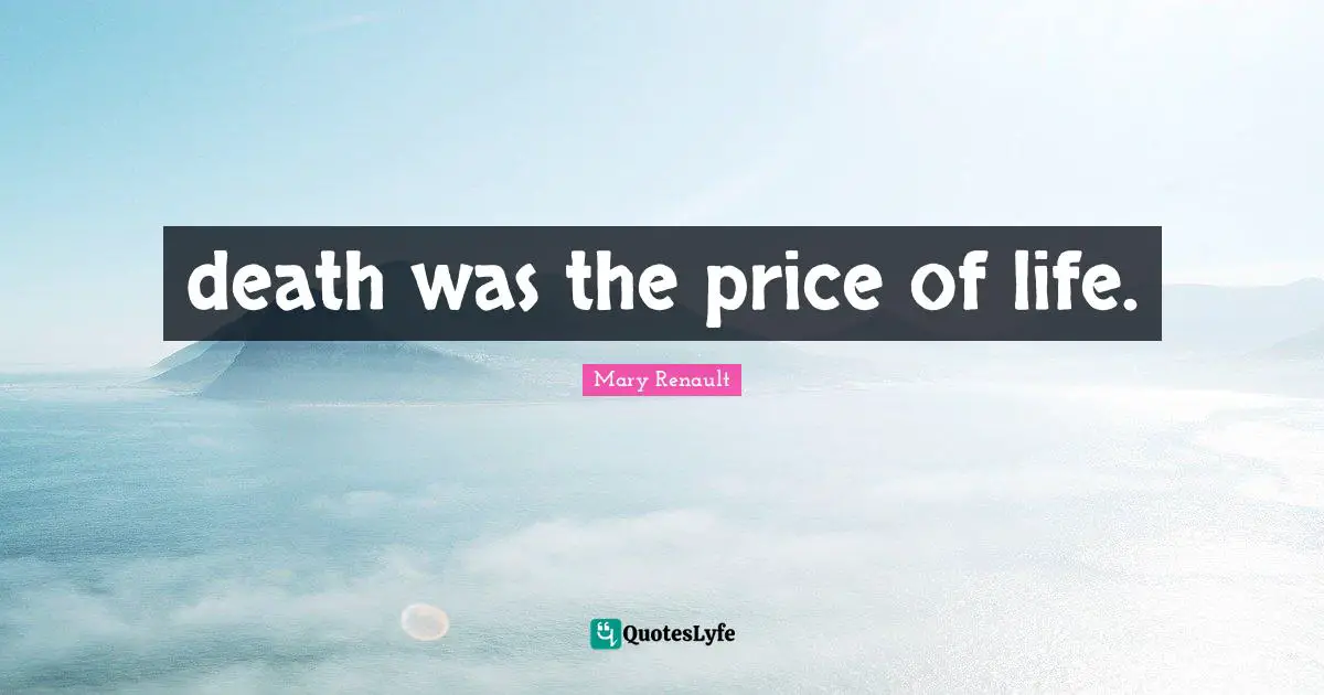 death was the price of life.