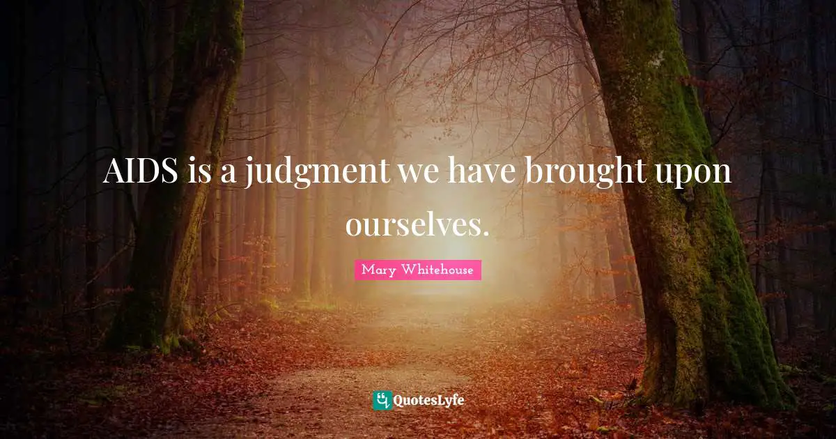 AIDS is a judgment we have brought upon ourselves.
