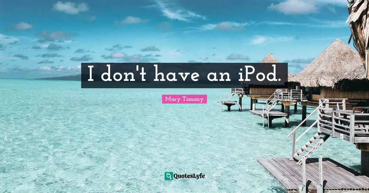 I don't have an iPod.