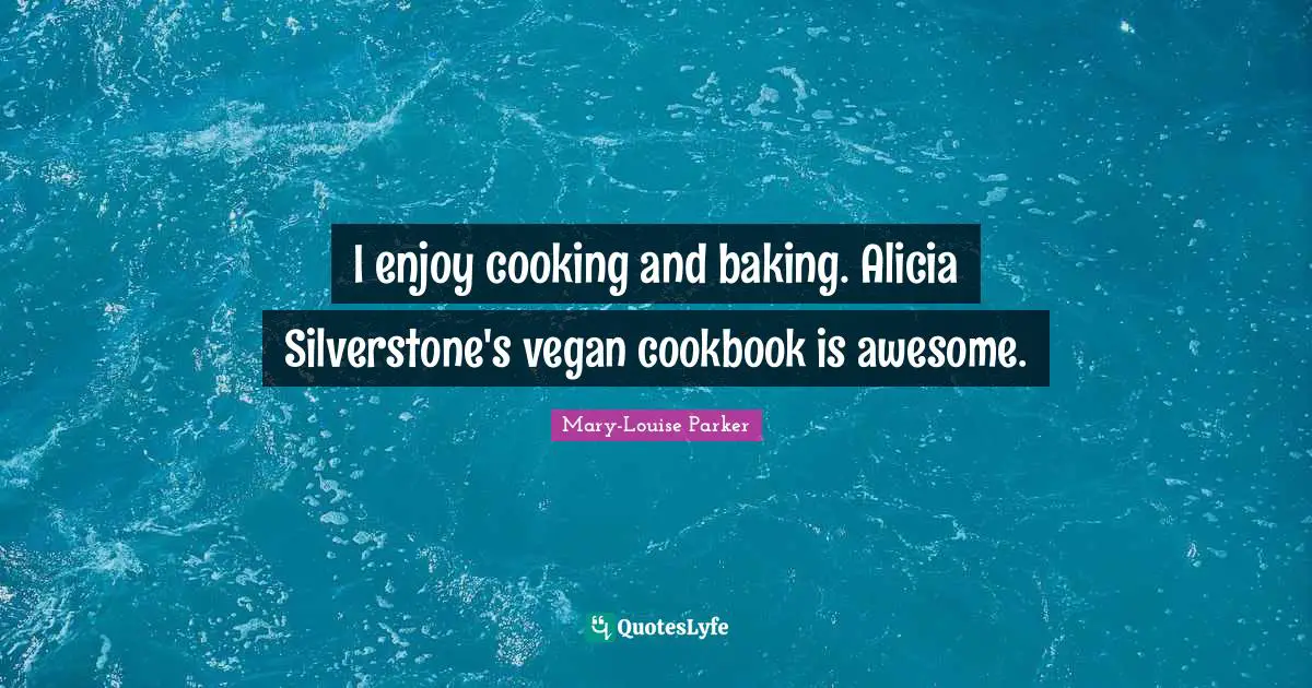 I enjoy cooking and baking. Alicia Silverstone's vegan cookbook is awesome.