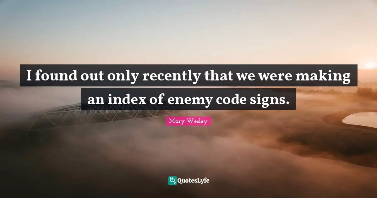 I found out only recently that we were making an index of enemy code signs.