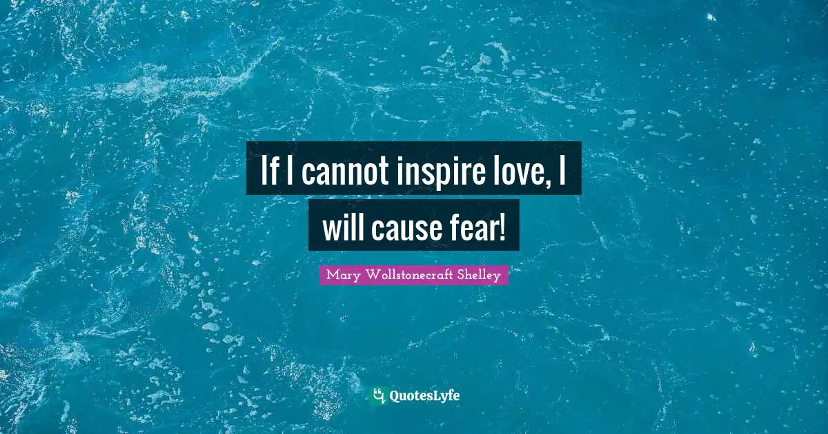 If I cannot inspire love, I will cause fear!