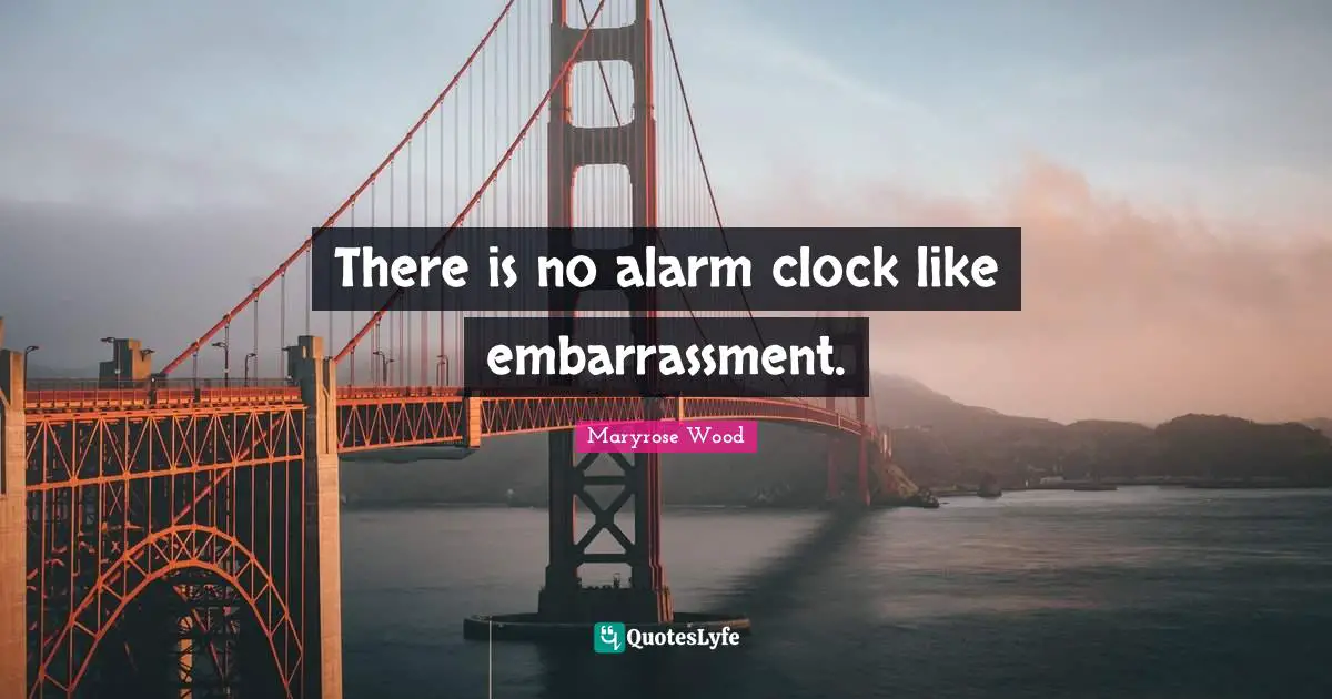 There is no alarm clock like embarrassment.