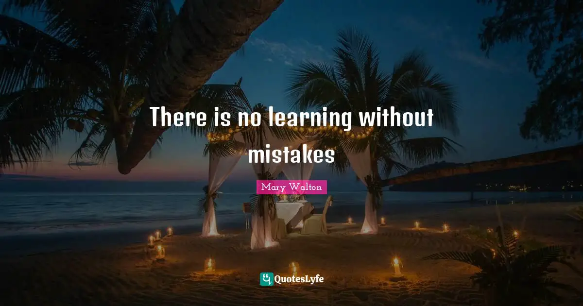 There is no learning without mistakes