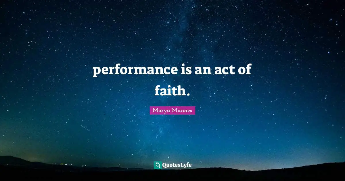 performance is an act of faith.
