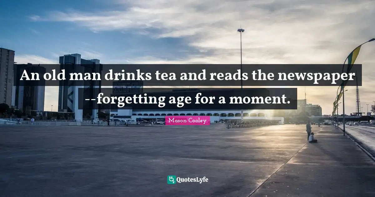 An old man drinks tea and reads the newspaper--forgetting age for a moment.