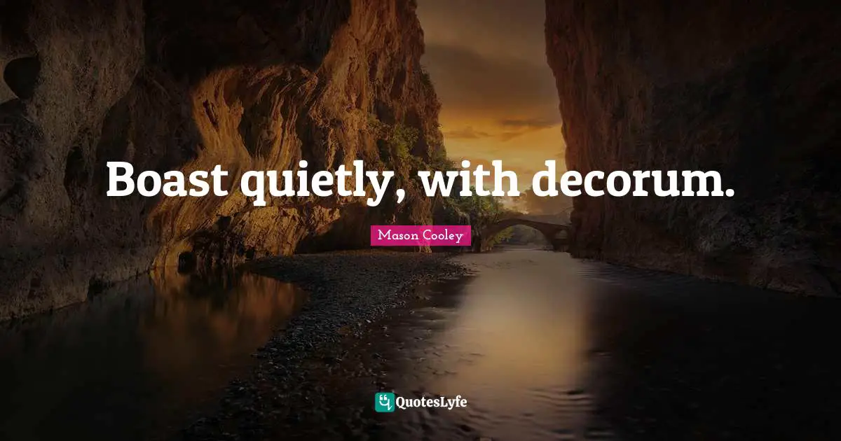 Boast quietly, with decorum.
