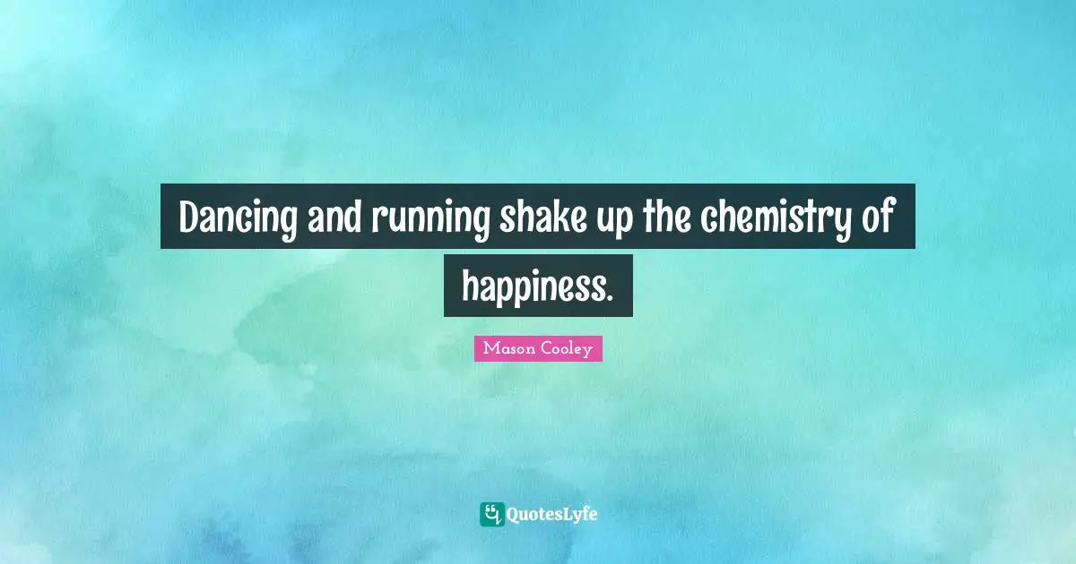 Dancing and running shake up the chemistry of happiness.