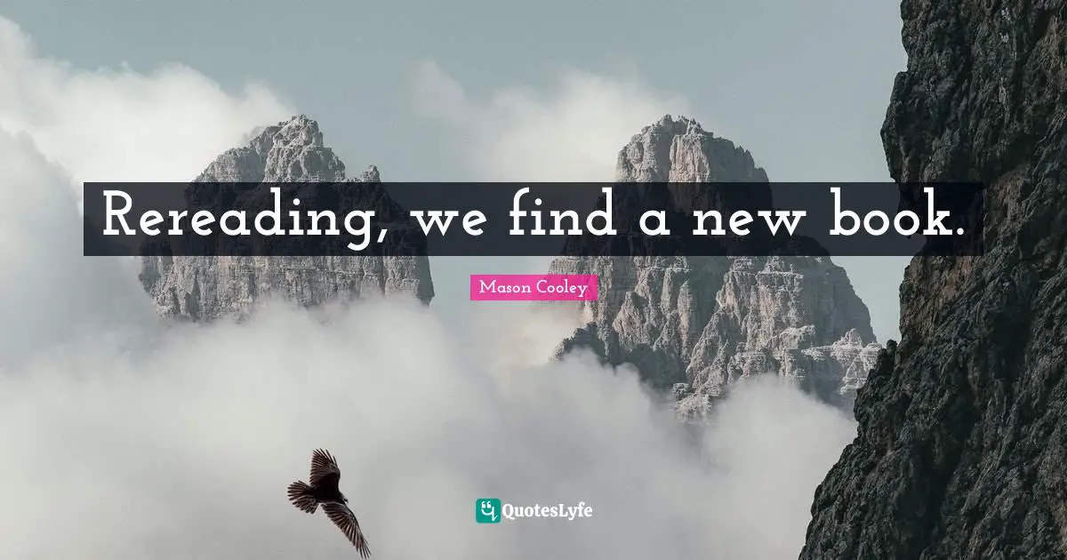 New Books Quotes: "Rereading, we find a new book."