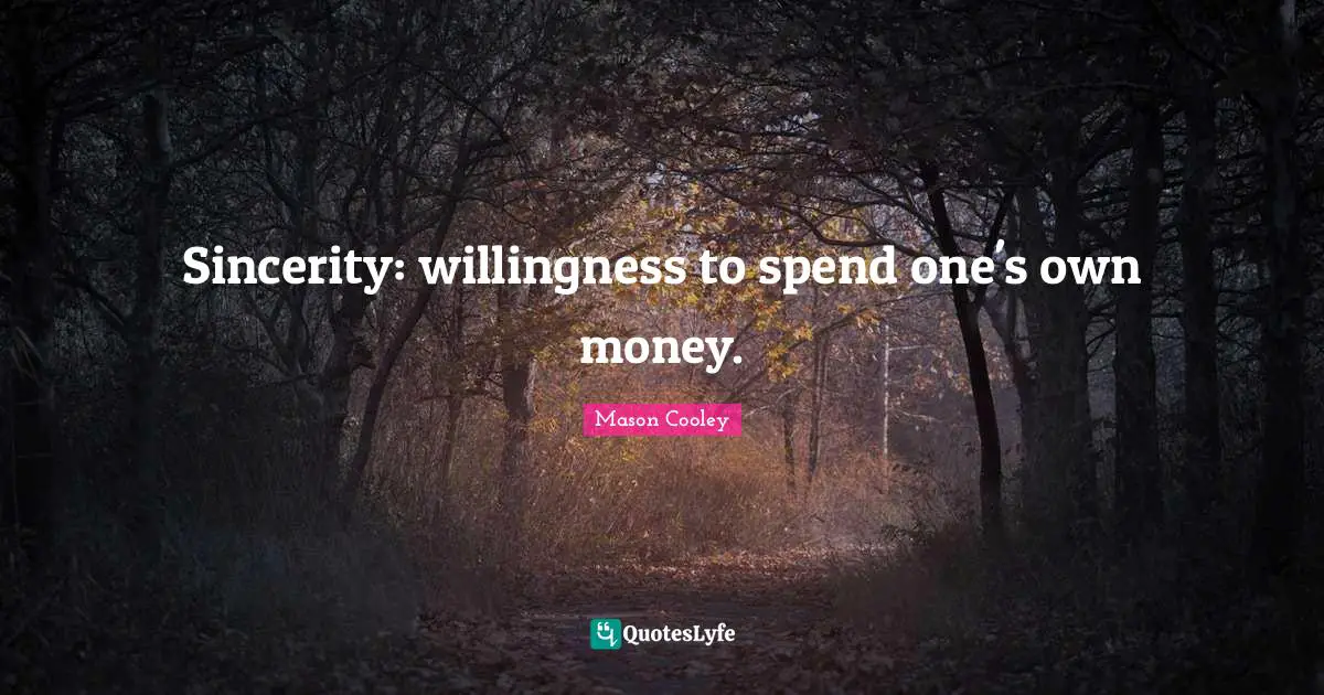 Sincerity: willingness to spend one's own money.