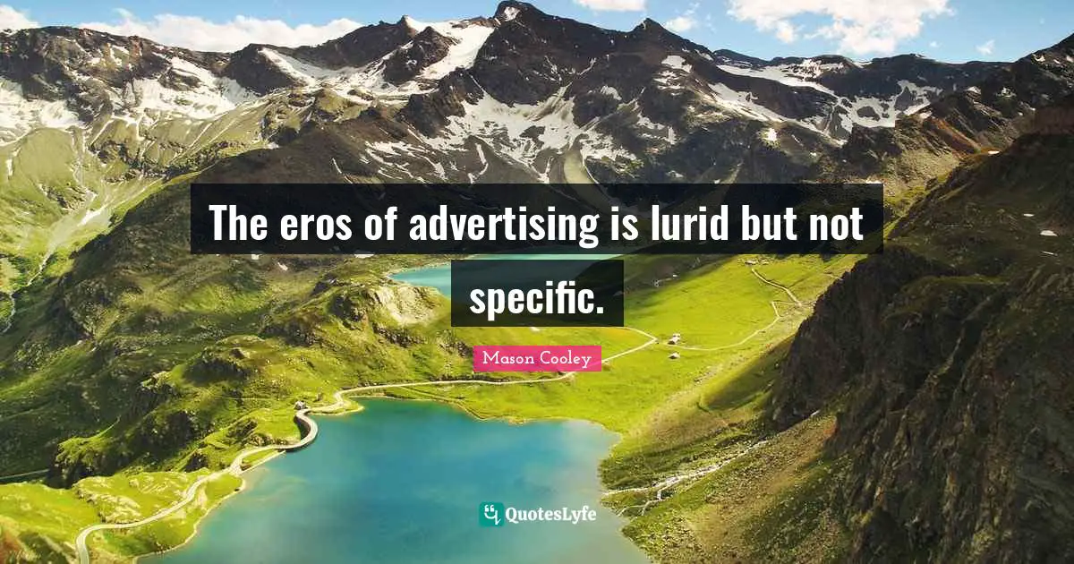 The eros of advertising is lurid but not specific.