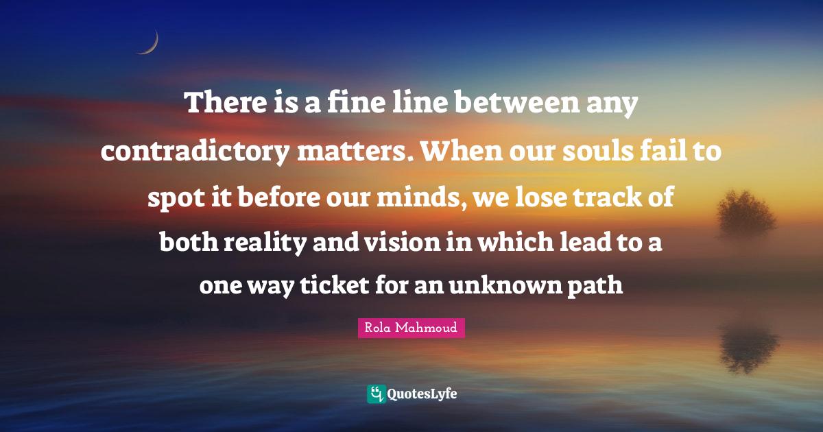 There is a fine line between any contradictory matters. When our souls