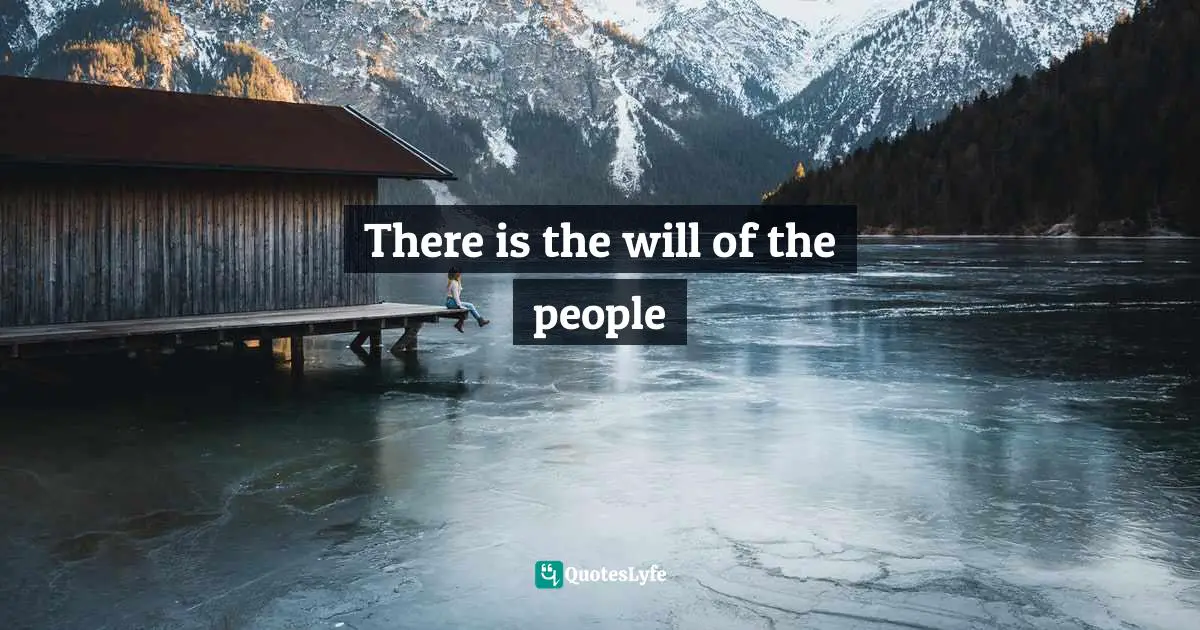 There is the will of the people