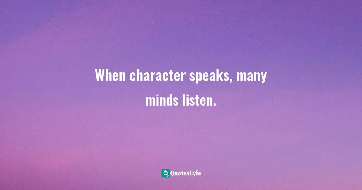 When character speaks, many minds listen.