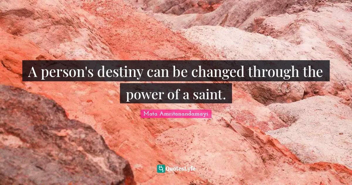 A person's destiny can be changed through the power of a saint.