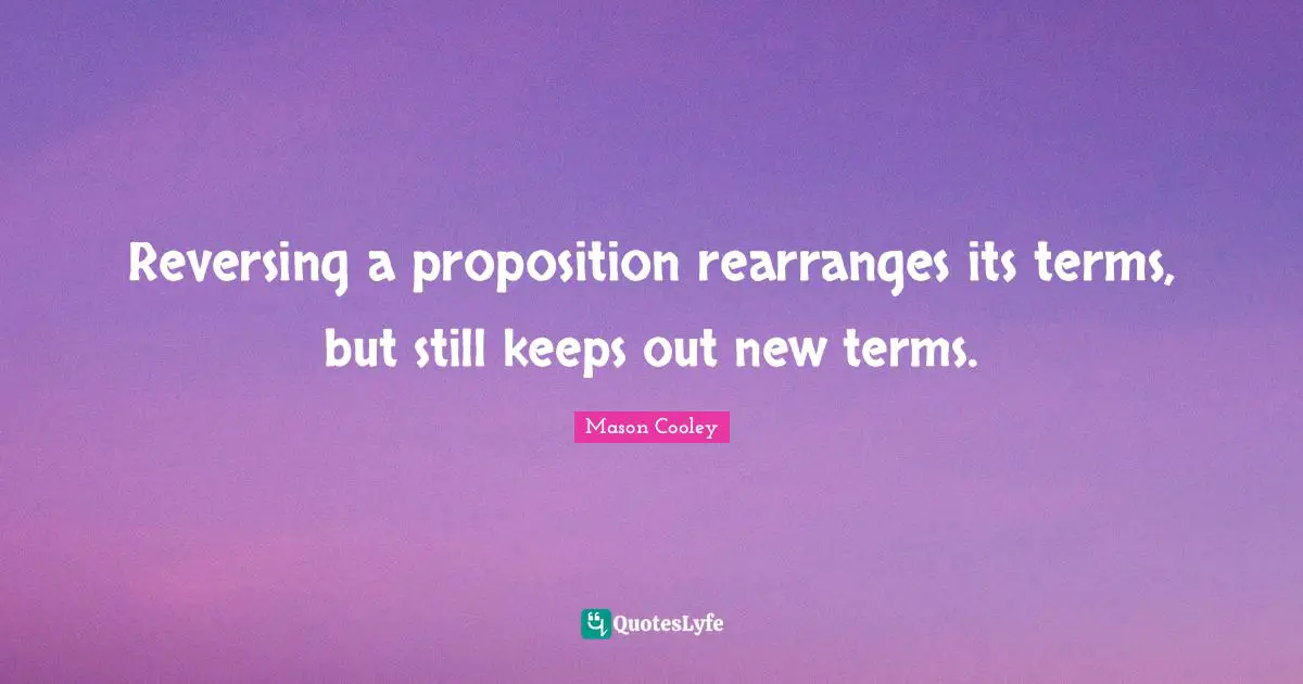 Reversing a proposition rearranges its terms, but still keeps out new terms.