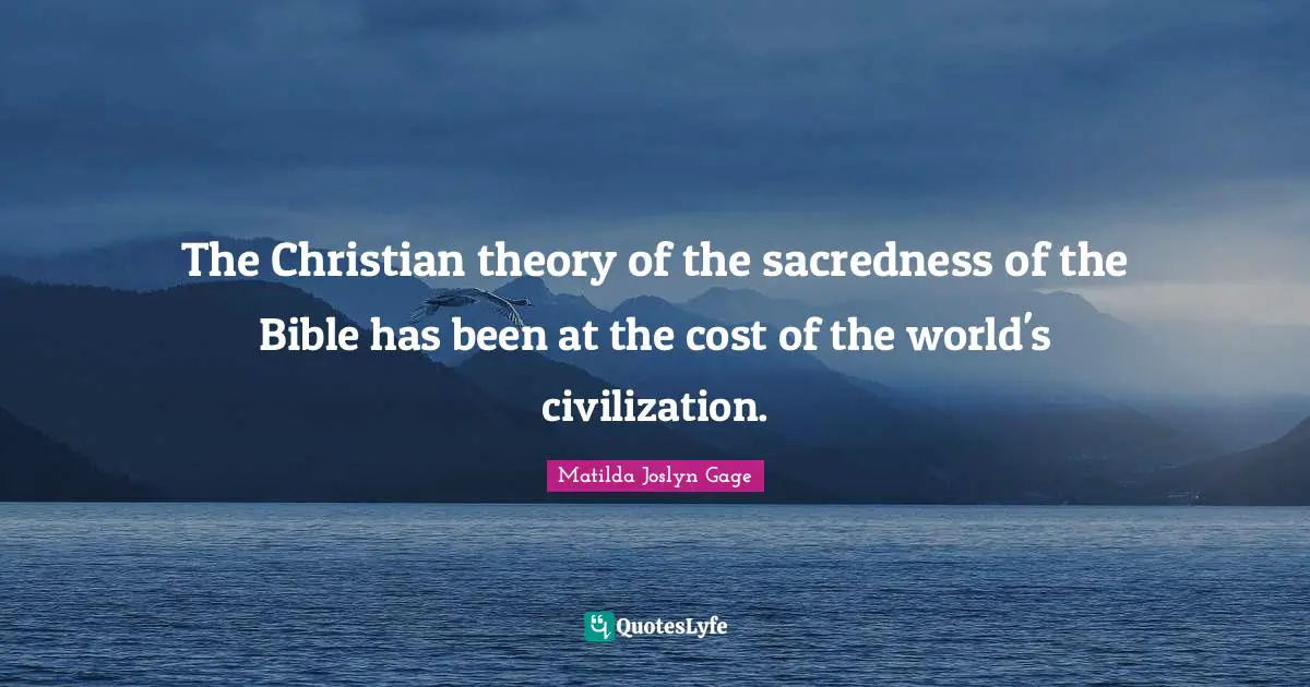 The Christian theory of the sacredness of the Bible has been at the cost of the world's civilization.