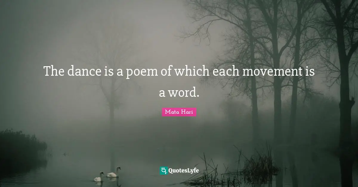 Dance Quotes: "The dance is a poem of which each movement is a word."