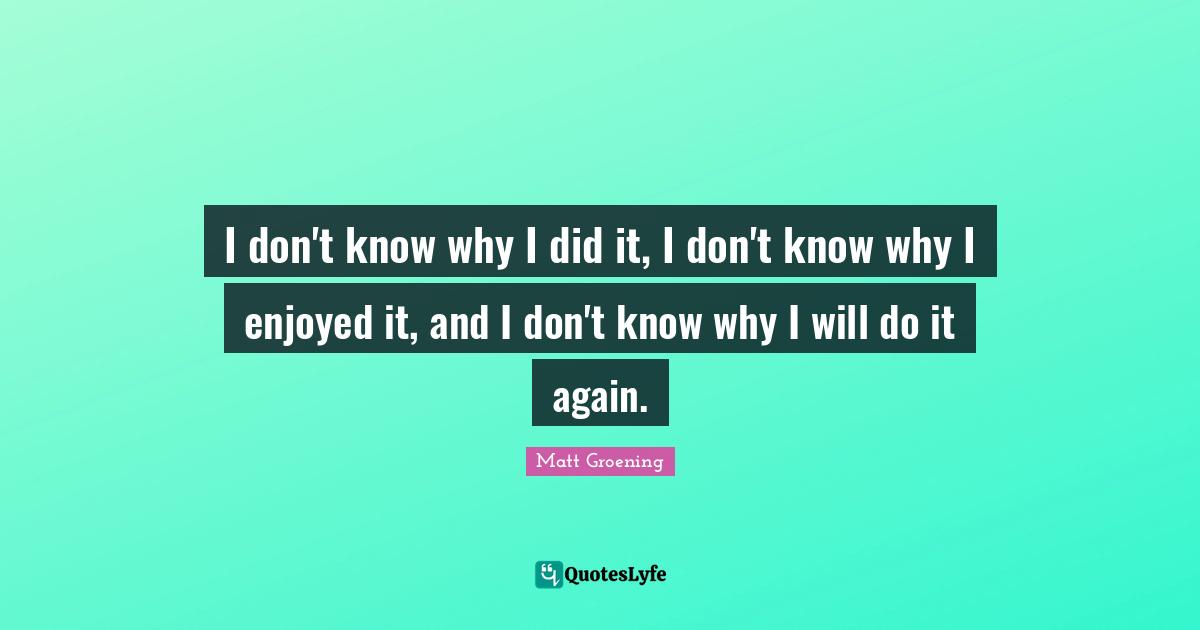 I don't know why I did it, I don't know why I enjoyed it, and I don't know why I will do it again.