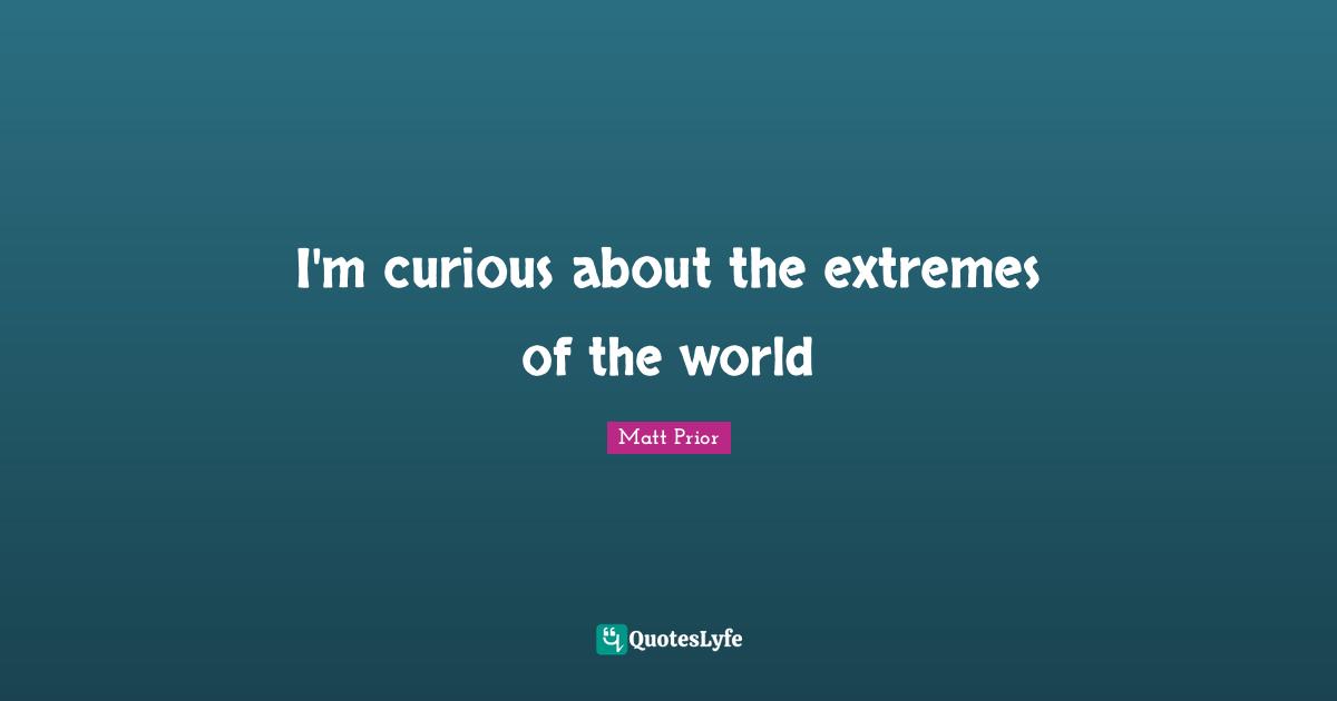 I'm curious about the extremes of the world