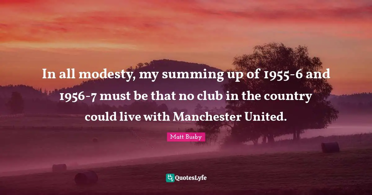 In all modesty, my summing up of 1955-6 and 1956-7 must be that no club in the country could live with Manchester United.