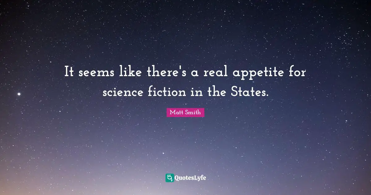 It seems like there's a real appetite for science fiction in the States.