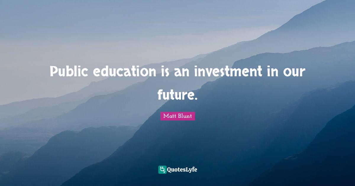 Public education is an investment in our future.