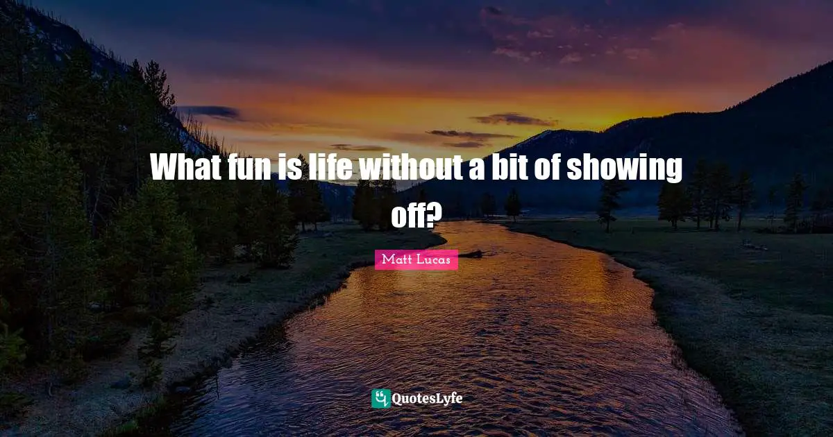 What fun is life without a bit of showing off?