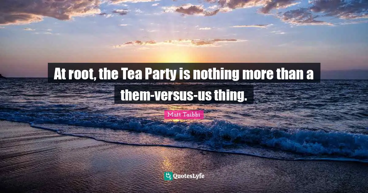 At root, the Tea Party is nothing more than a them-versus-us thing.